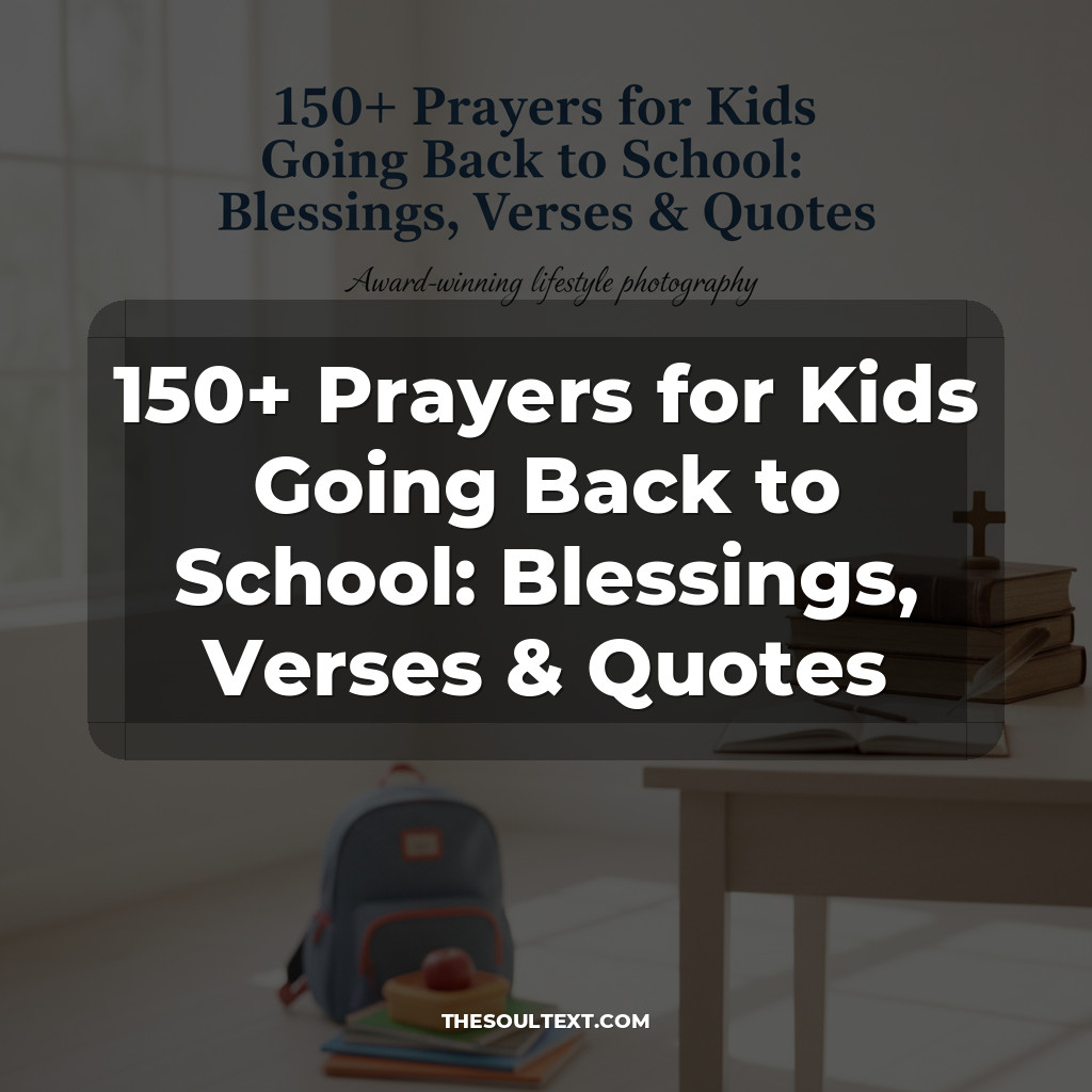 150+ Prayers for Kids Going Back to School: Blessings, Verses & Quotes