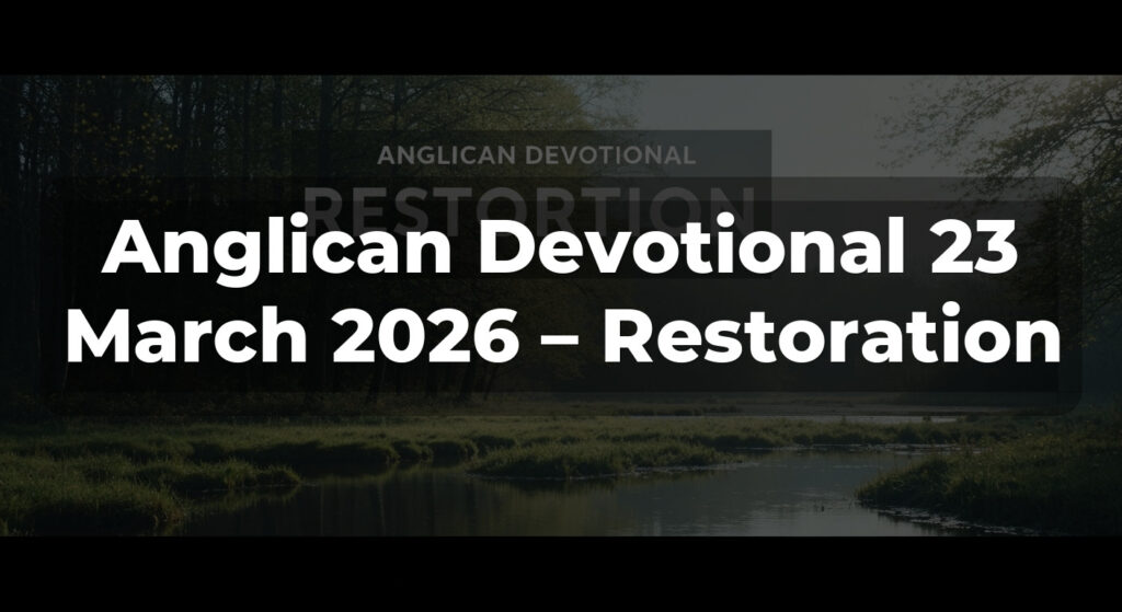 Anglican Devotional 23 March 2026 – Restoration