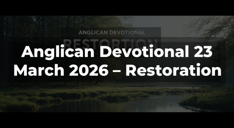 Anglican Devotional 23 March 2026 – Restoration