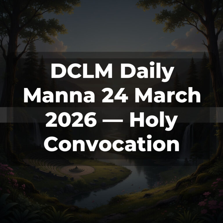 DCLM Daily Manna 24 March 2026 — Holy Convocation