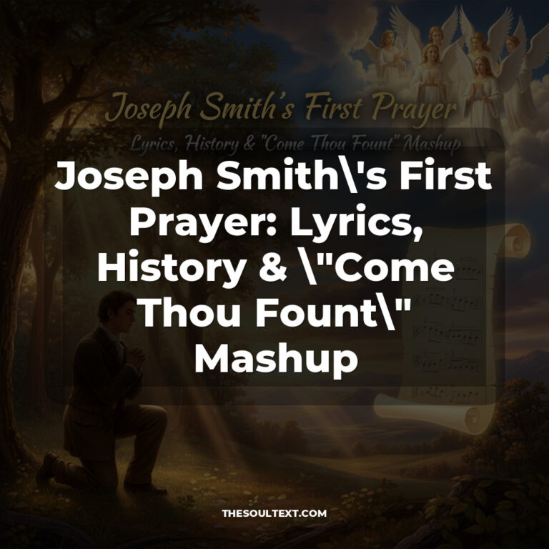 Joseph Smith’s First Prayer: Lyrics, History & “Come Thou Fount” Mashup