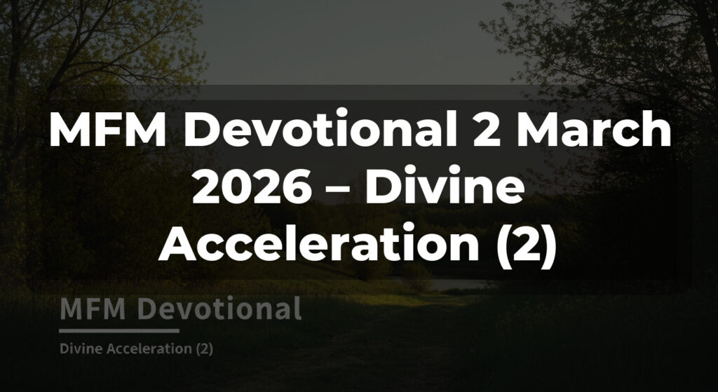 MFM Devotional 2 March 2026 – Divine Acceleration (2)