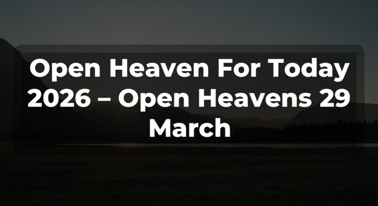 Open Heaven For Today 2026 – Open Heavens 29 March