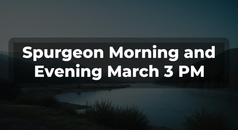 Spurgeon Morning and Evening March 3 PM