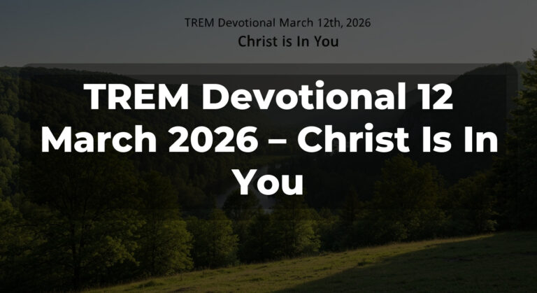 TREM Devotional 12 March 2026 – Christ Is In You