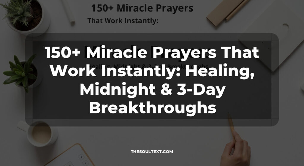 150+ Miracle Prayers That Work Instantly: Healing, Midnight & 3-Day Breakthroughs